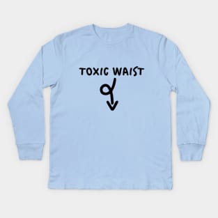 Toxic Waist. Overeating, fat, obese, unhealthy Kids Long Sleeve T-Shirt